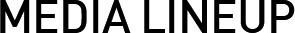 MEDIA LINEUP